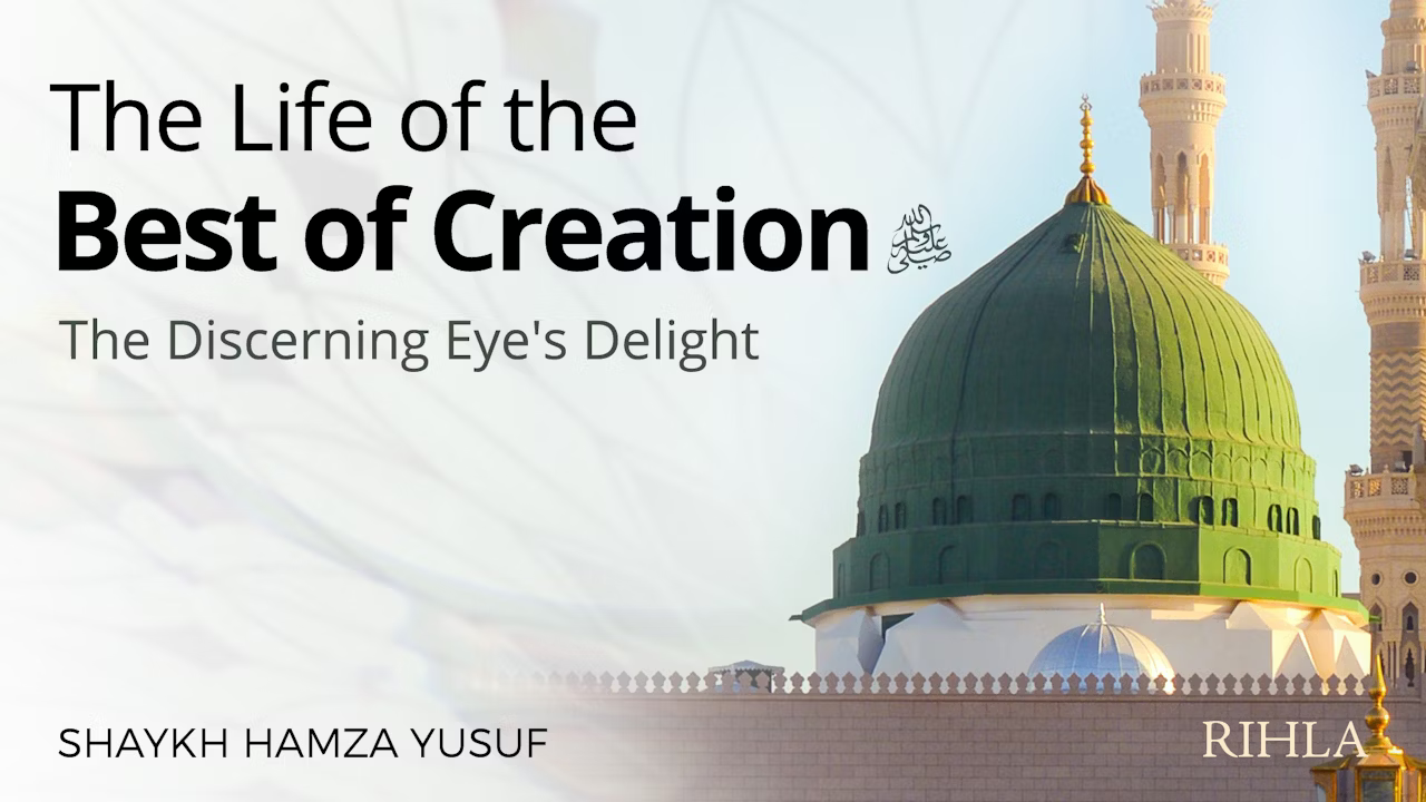 The Best of Creation: Muhammad (S) by Shaykh Hamza Yusuf