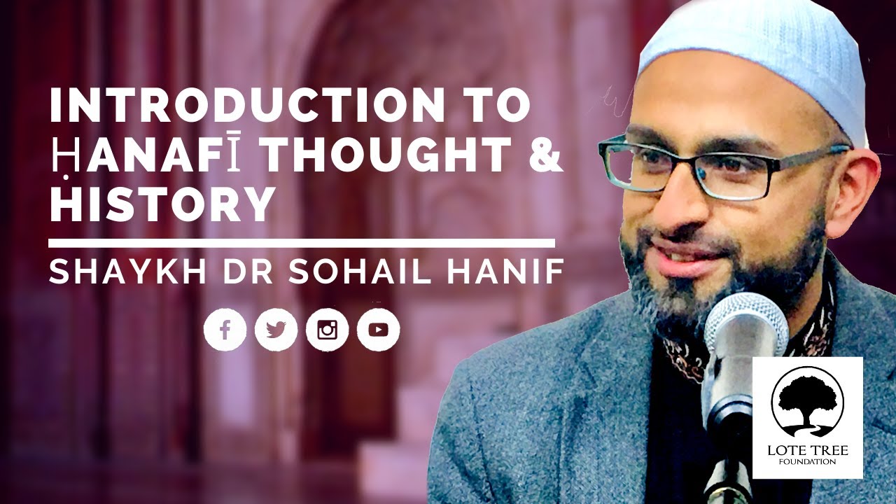 Introduction to Hanafi Thought and History by Dr. Sohail Hanif