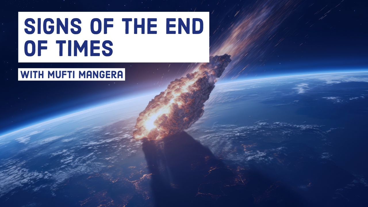 Signs of the End of Times by Mufti Abdur-Rahman Mangera