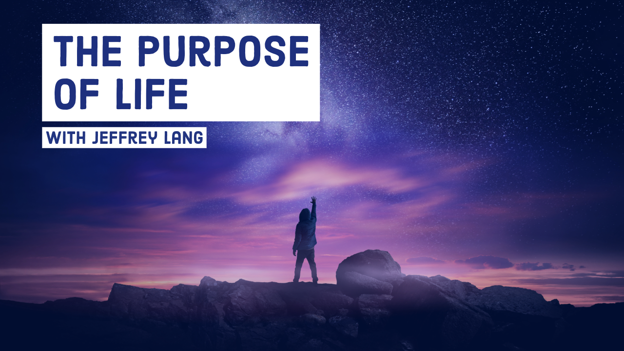 The Purpose of Life by Jeffrey Lang