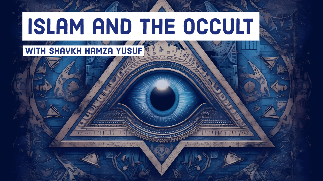 Islam and the Occult by Shaykh Hamza Yusuf