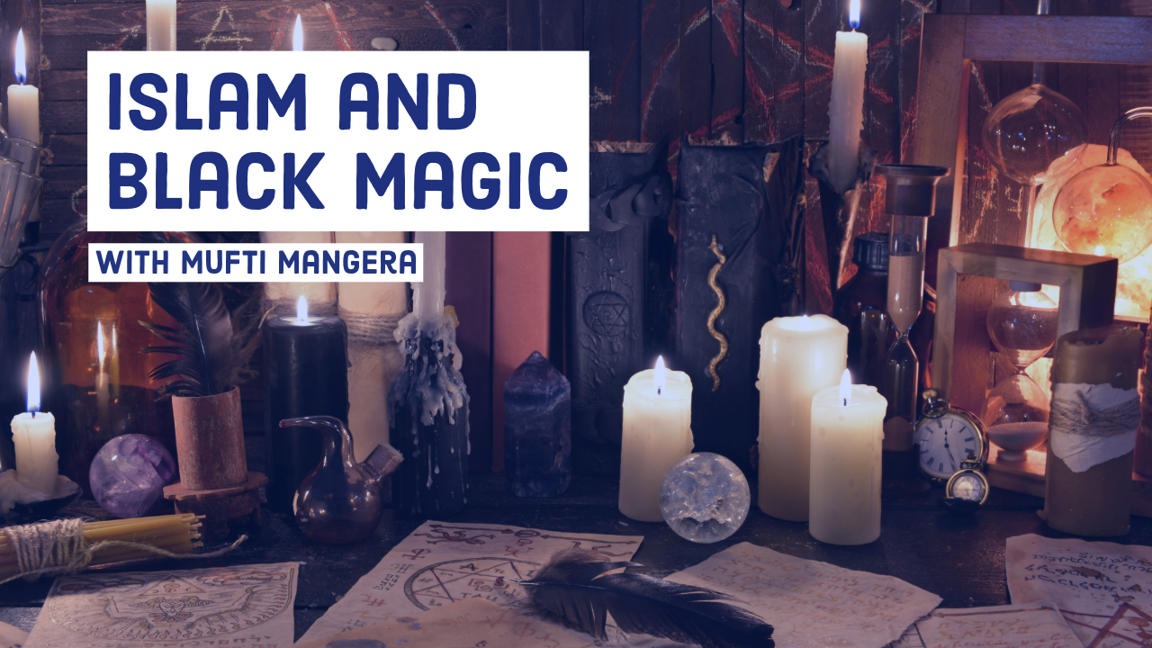 Islam and Black Magic by Mufti Abdur-Rahman Mangera