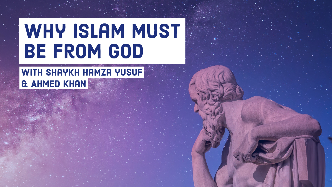 Why Islam Must Be From God by Ahmed Khan