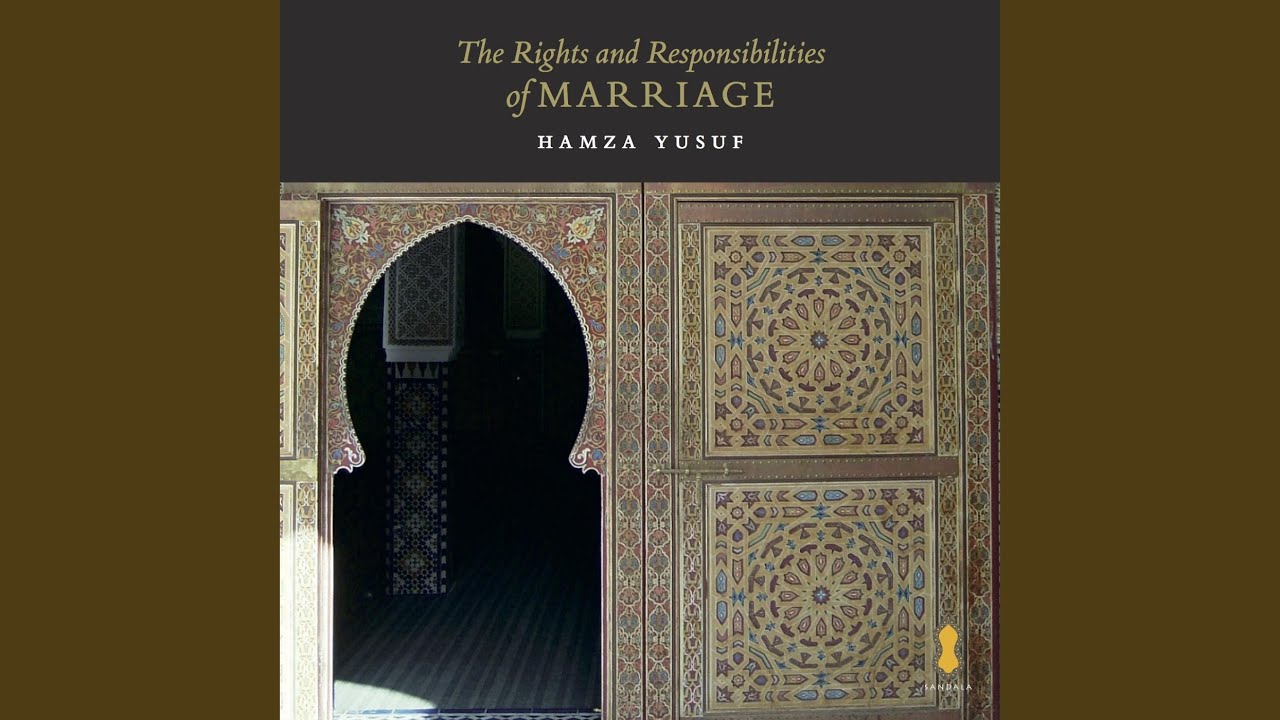 The Rights and Responsibilities of Marriage by Shaykh Hamza Yusuf