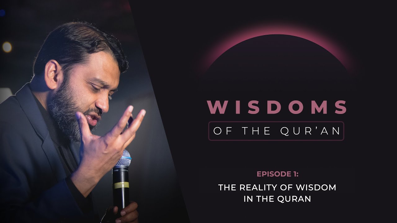 Wisdoms of The Quran by Shaykh Yasir Qadhi