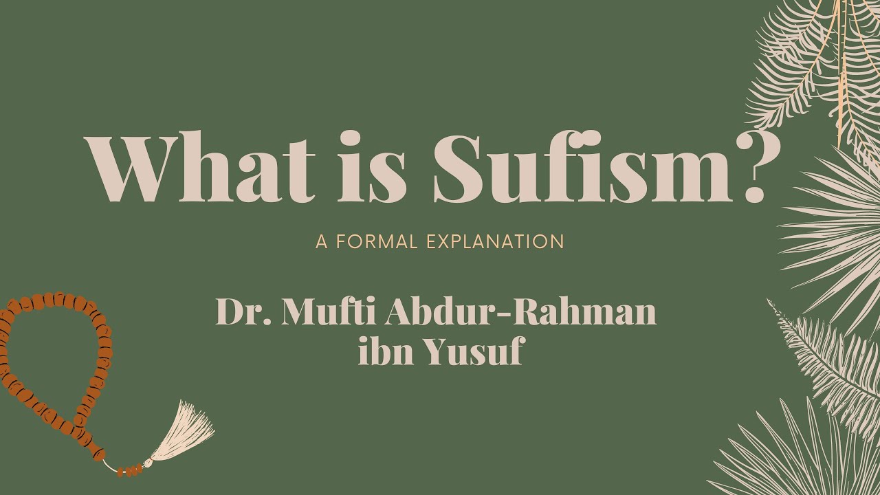 What is Sufism? by Mufti Abdur-Rahman Mangera