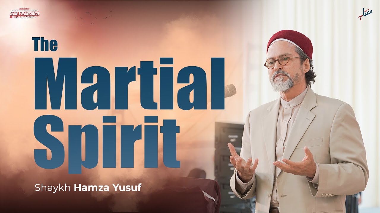 The Martial Spirit by Shaykh Hamza Yusuf