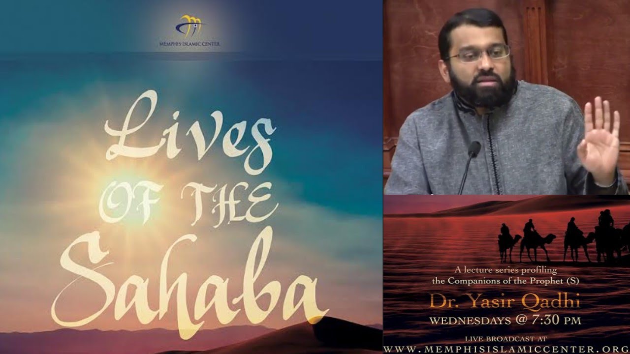 Lives of the Sahabah by Yasir Qadhi