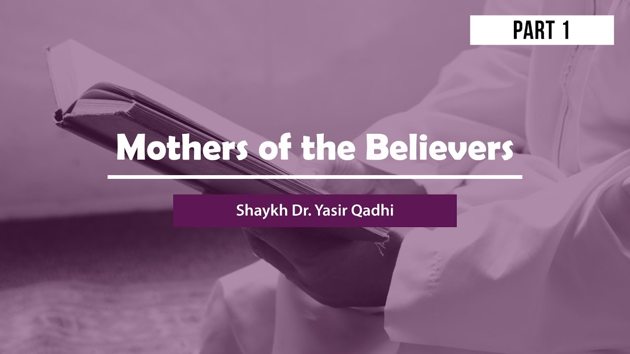 Mothers of the Believers by Yasir Qadhi