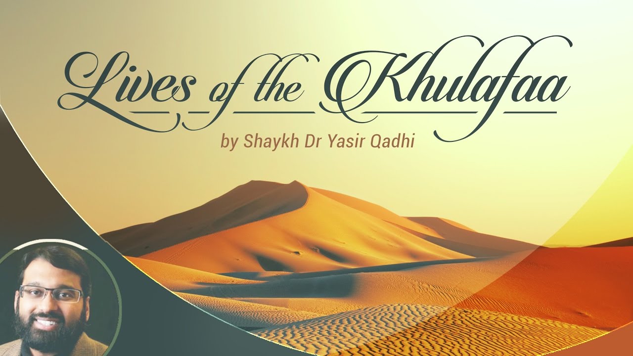 Lives of the Khulafa by Yasir Qadhi